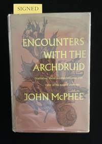 ENCOUNTERS WITH THE ARCHDRUID : NARRATIVES ABOUT A CONSERVATIONIST AND THREE OF HIS ENEMIES