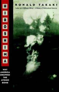 Hiroshima : Why America Dropped the Atomic Bomb