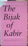 The Bijak of Kabir. Translated by Linda Hess and Shukdev Singh. Essays and Notes by Linda Hess by Kabir, 1398-1448. Hess, Linda & Shukdev Singh, translators