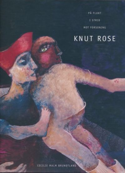 Knut Rose. På flukt i strid mot forsoning