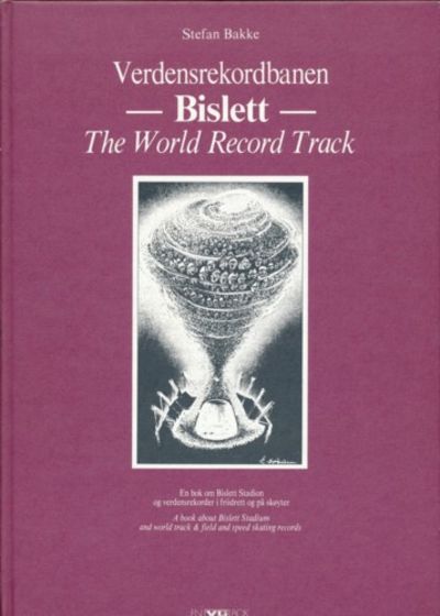 Verdensrekordbanen Bislett. En bok om Bislett…