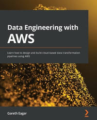Data Engineering with AWS: Build and implement complex data pipelines using AWS
