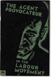 The Agent Provocateur in the Labour [Labor] Movement. Translated from the German