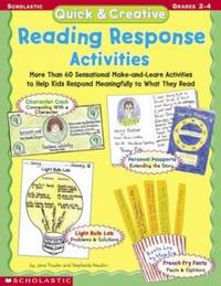 Quick & Creative Reading Response Activities: More Than 60 Sensational Make-And-Learn Activities...