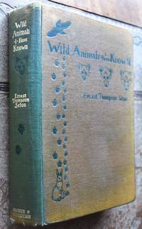 WILD ANIMALS I HAVE KNOWN And 200 Drawings by Ernest Thompson Seton - 1914