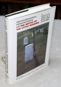 Archaeological Perspectives on the Battle of The Little Bighorn by Scott, Douglas D., Richard A. Fox, Jr., Melissa A. Connor and Dick Harmon