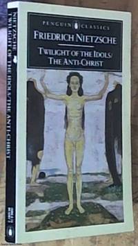 Twilight of the Idols and the Anti-Christ (Penguin Classics)