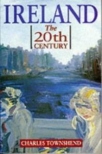 Ireland: The Twentieth Century (Hodder Arnold Publication)