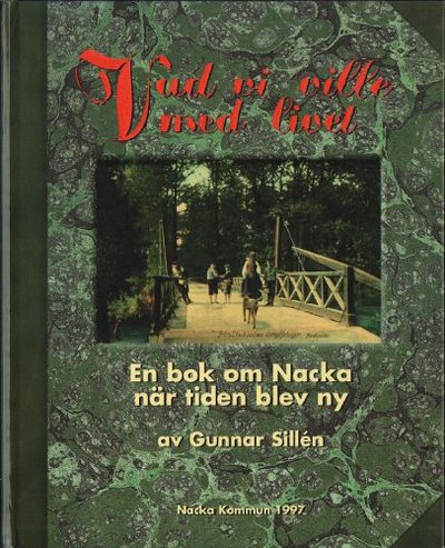 VAD VI VILLE MED LIVET - en bok om Nacka när…