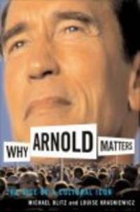 Why Arnold Matters by Louise and Krasniewicz - Hardcover - Illustrated - 2004 - from Sagebrush Valley Book Shoppe (SKU: 080518445)