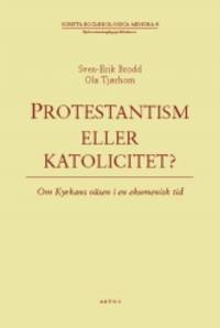 Protestantism eller katolicitet? Om kyrkans väsen…