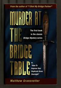 Murder At The Bridge Table (Or, How To Improve Your Duplicate Game Overnight)