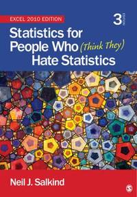 Statistics for People Who (Think They) Hate Statistics : Excel 2010 Edition by Neil J. Salkind - 2012