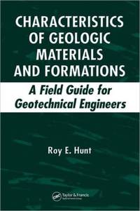 Characteristics of Geologic Materials and Formations: A Field Guide for Geotechnical Engineers