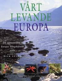 Vårt levande Europa. En upptäcktsfärd i Europas…
