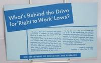 What&#039;s behind the drive for &#039;right to work&#039; laws by Congress of Industrial Organizations, Dept. of Education and Research - 1955