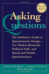 Asking Questions: The Definitive Guide to Questionnaire Design -- For Market Research, Political...