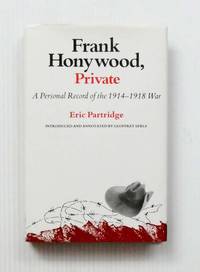 Frank Honywood, Private.  A Personal Record of the 1914-1918 War