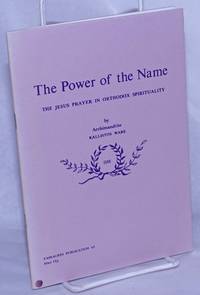 The Power of the Name; The Jesus Prayer in Orthodox Spirituality