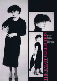 image of The Bagot Collection: Volume 1 Female Clothes and Accessories 1775-1965