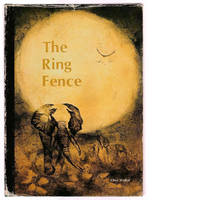 The Ring Fence: An Anthology of the Southern Elephants
