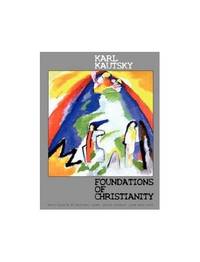 Foundations of Christianity; A Study in Christian Origins. by Kautsky, Karl