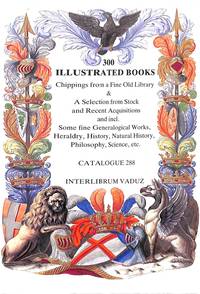 Catalogue 288/n.d.: 300 Illustrated Books. Chippings from a fine old library & a selection from stock and… by INTERLIBRUM - VADUZ - from Frits Knuf Antiquarian Books (SKU: 22830)