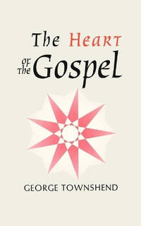Heart of the Gospel: Bible and the Baha'i Faith