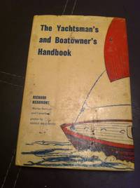 THE YACHTSMAN`S AND BOATOWNER`S HANDBOOK by Richard Beaumont - 1963-01-01