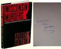 Wisconsin Murders: An Enquiry into Mayhem and Homicide in the Midwest by August Derleth - Signed First Edition - 1968 - from Idler Fine Books (SKU: 002509)