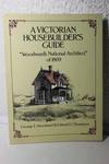A Victorian Housebuilder's Guide Woodward's National Architect of 1869