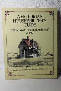image of A Victorian Housebuilder's Guide Woodward's National Architect of 1869