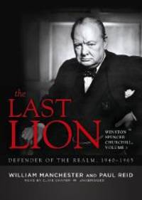 The Last Lion: Winston Spencer Churchill, Volume Three: Defender of the Realm, 1940-1965 by William Manchester - 2012-01-04