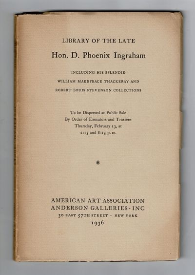 First editions, manuscripts, autograph letters and drawings by Thackeray and Sevenson together with general literature collected by the late Hon. D. Phoenix Ingraham, Justice of the Supreme Court of New York