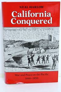 California Conquered  War and Peace on the Pacific, 1846-1850