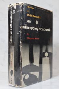 AN ANTHROPOLOGIST AT WORK: WRITINGS OF RUTH BENEDICT