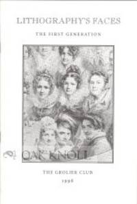 LITHOGRAPHY'S FACES, THE FIRST GENERATION