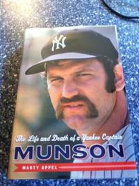 Munson: The Life and Death of a Yankee Captain