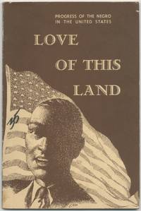 Love of This Land: Progress of the Negro in the United States by James H. Illustrated by Elton C. Fax ROBINSON - First Edition - 1956 - from Between the Covers- Rare Books, Inc. ABAA (SKU: 412270)