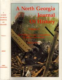 A North Georgia Journal of History Volume I A Compendium of Historic Information Related to the...