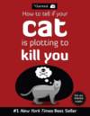 How to Tell If Your Cat Is Plotting to Kill You by The Oatmeal; Inman, Matthew - 2012