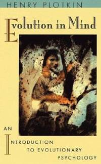 Evolution in Mind : An Introduction to Evolutionary Psychology