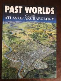 Past Worlds Collins Atlas of Archaeology by Collin Renfrew - 2003