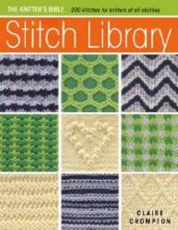 The Knitter&#039;s Bible -  Stitch Library by Claire Crompton - 2010-07-05