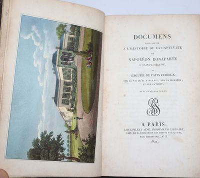Documens Pour Servir a l'Histoire de la Captivite de Napoleon Bonaparte a Sainte-Helene, ou Recueil de Faits Curieux sur la Vie Qu'il Menait, sur la Malade, et sur sa Mort