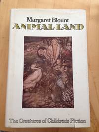 Animal Land: Creatures of Children&#039;s Fiction by Margaret Blount - 1974