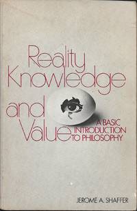 Reality, knowledge, and value by Jerome A Shaffer - 1971