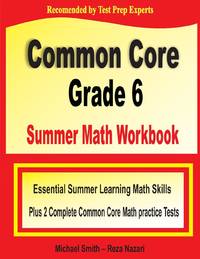 Common Core Grade 6 Summer Math Workbook: Essential Summer Learning Math Skills plus Two Complete...