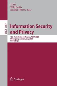 Information Security and Privacy : 13th Australasian Conference, ACISP 2008, Wollongong,...