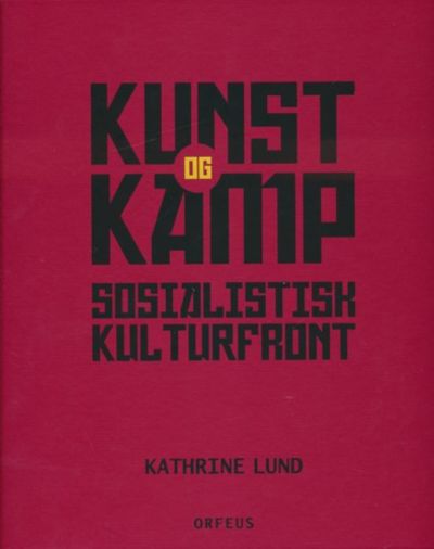 Kunst og kamp. Sosialistisk kulturfront